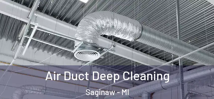 Air Duct Deep Cleaning Saginaw - MI