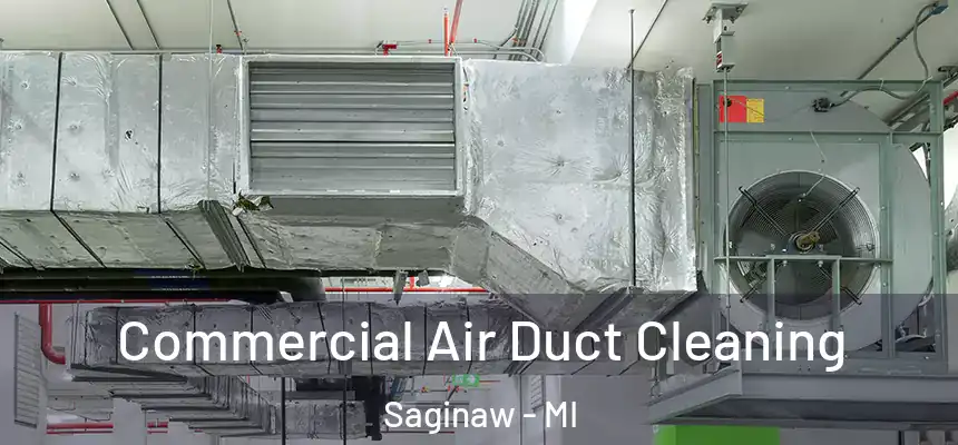  Commercial Air Duct Cleaning Saginaw - MI