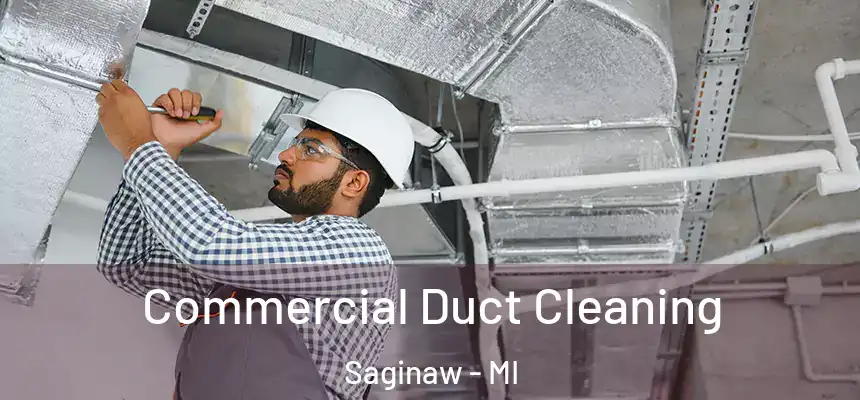 Commercial Duct Cleaning Saginaw - MI