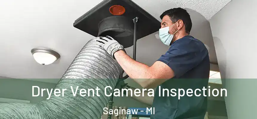 Dryer Vent Camera Inspection Saginaw - MI