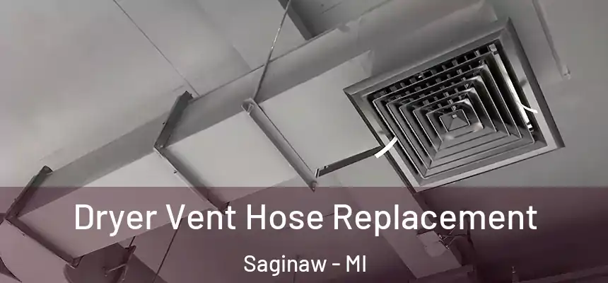 Dryer Vent Hose Replacement Saginaw - MI