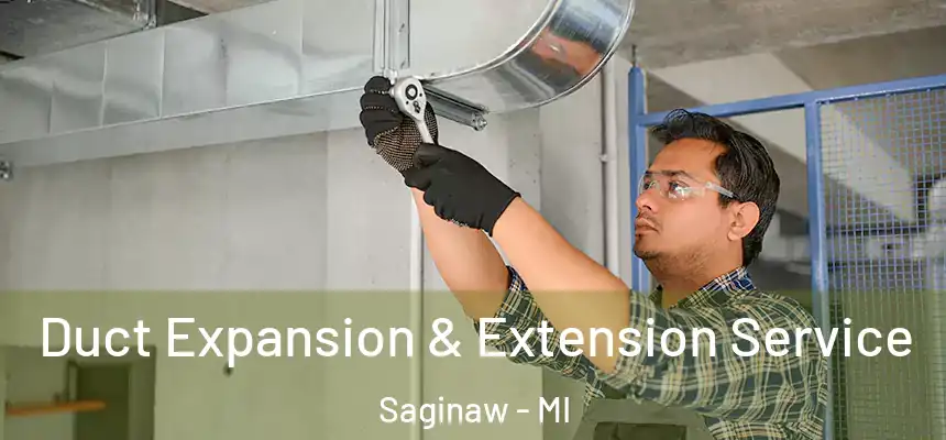  Duct Expansion & Extension Service Saginaw - MI