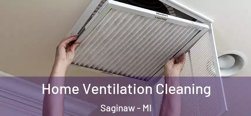 Home Ventilation Cleaning Saginaw - MI