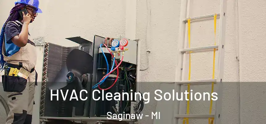 HVAC Cleaning Solutions Saginaw - MI
