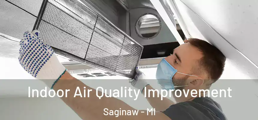 Indoor Air Quality Improvement Saginaw - MI