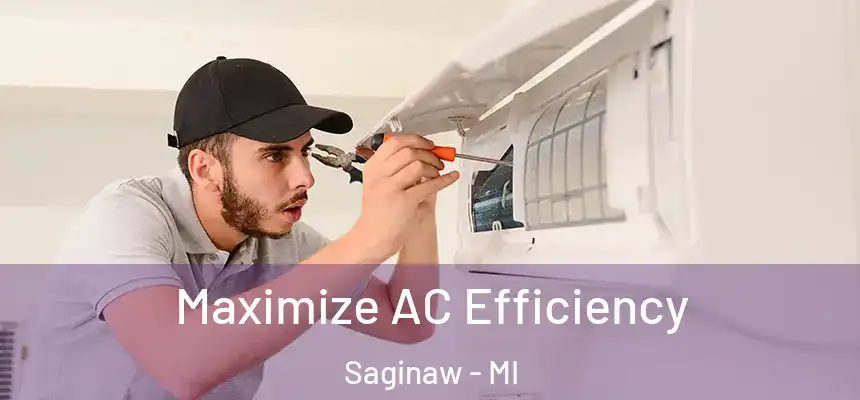 Maximize AC Efficiency Saginaw - MI