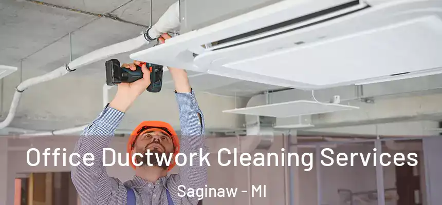 Office Ductwork Cleaning Services Saginaw - MI