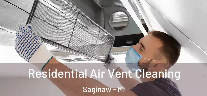  Residential Air Vent Cleaning Saginaw - MI