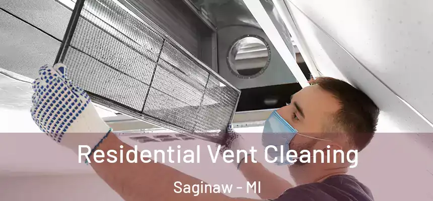 Residential Vent Cleaning Saginaw - MI