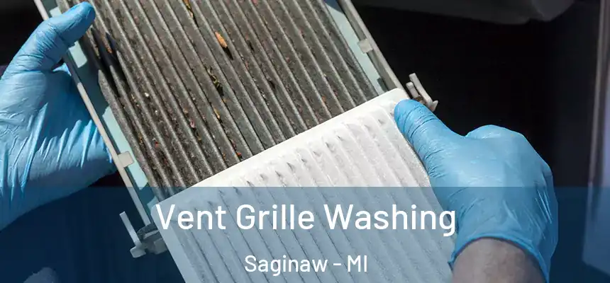 Vent Grille Washing Saginaw - MI